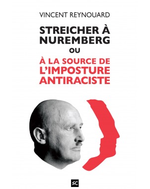 Streicher à Nuremberg ou à la source de l'imposture antiraciste