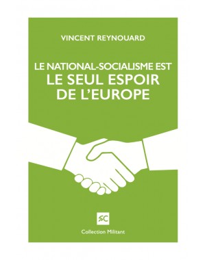 Le national-socialisme est le seul espoir de l'Europe