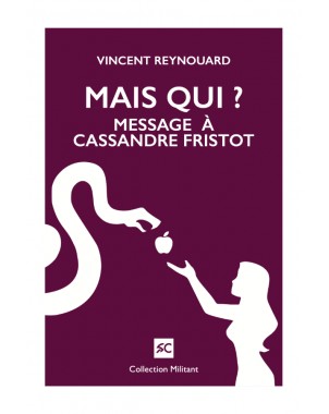 Mais Qui ? Message à Cassandre Fristot